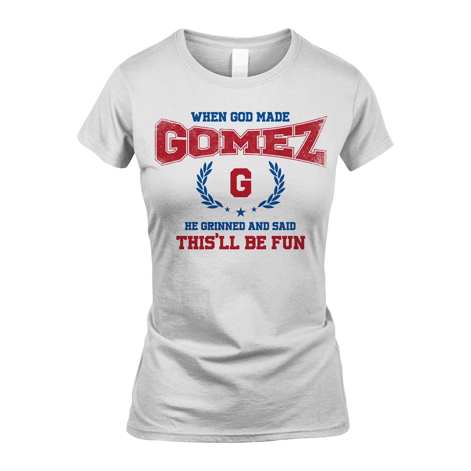 When God Made He Grinned And Said This'll Be Fun Shirt GOMEZ M1-12