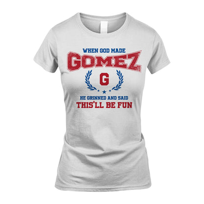 When God Made He Grinned And Said This'll Be Fun Shirt GOMEZ M1-12