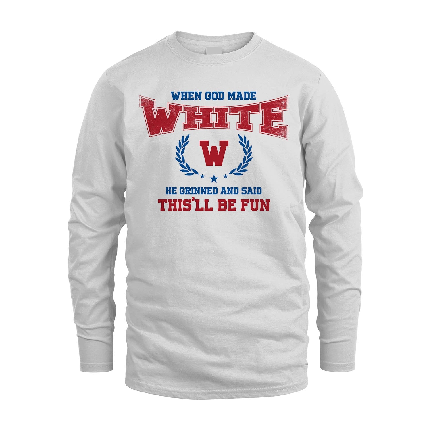 When God Made He Grinned And Said This'll Be Fun Shirt WHITE M1-12