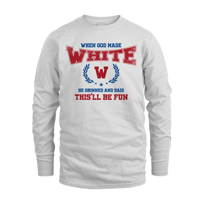When God Made He Grinned And Said This'll Be Fun Shirt WHITE M1-12