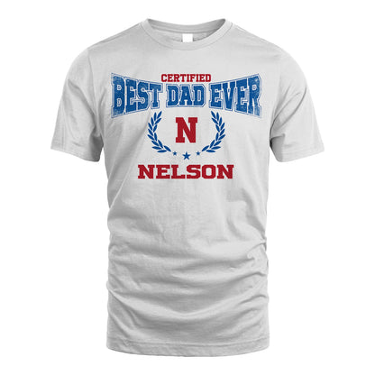 Certified Best Dad Ever Shirt NELSON M1-11