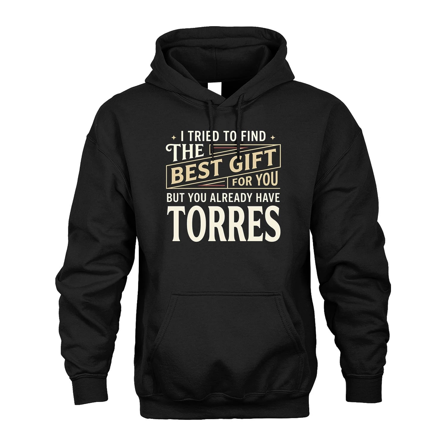 I Tried To Find The Best Gift For You Shirt TORRES M1-3