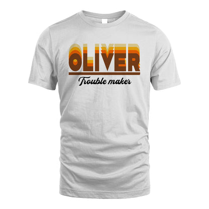 Your Name Trouble Maker Funny Shirt OLIVER M1-34