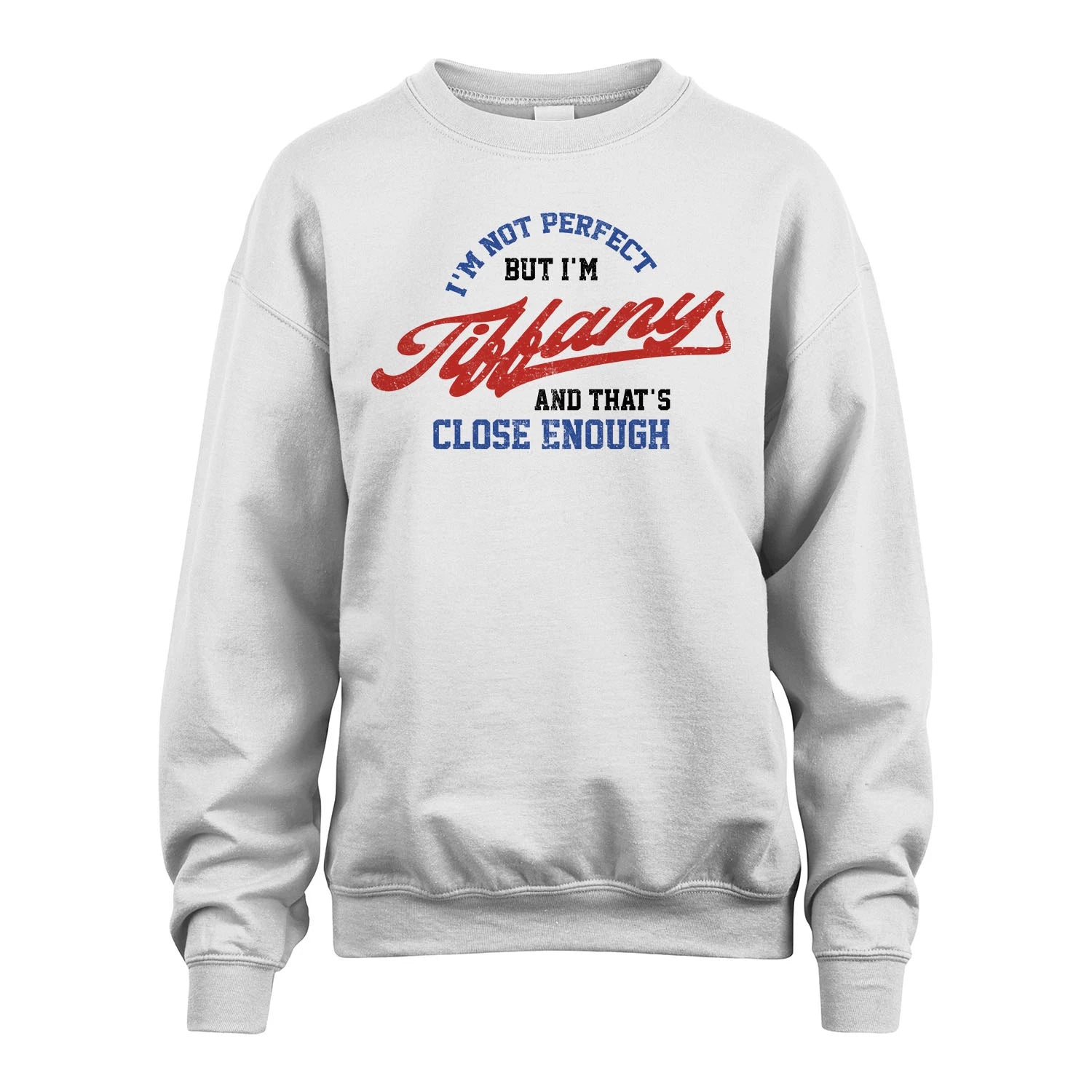 I'm Not Perfect But I'm Your Name And That's Close Enough Shirt TIFFANY M1-27