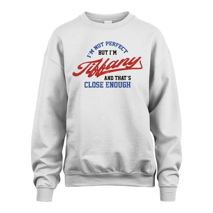 I'm Not Perfect But I'm Your Name And That's Close Enough Shirt TIFFANY M1-27