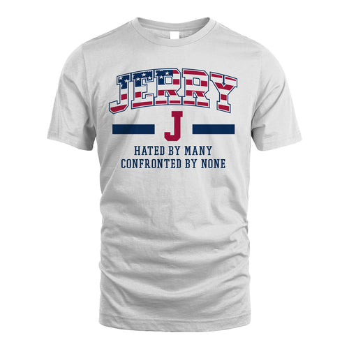 Hated By Many Confronted By None America Shirt JERRY M1-10