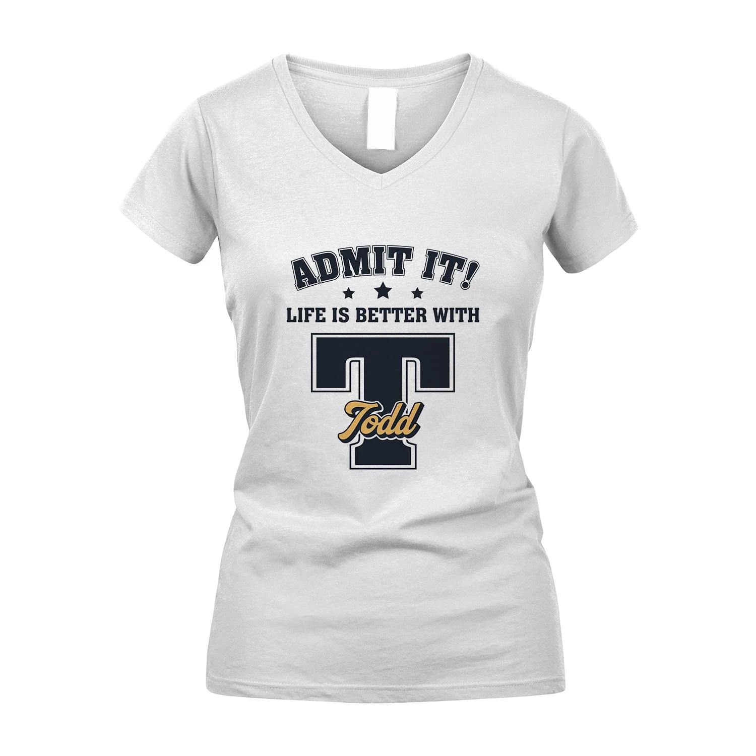 Life Is Better With Your Name Shirt TODD M1-17