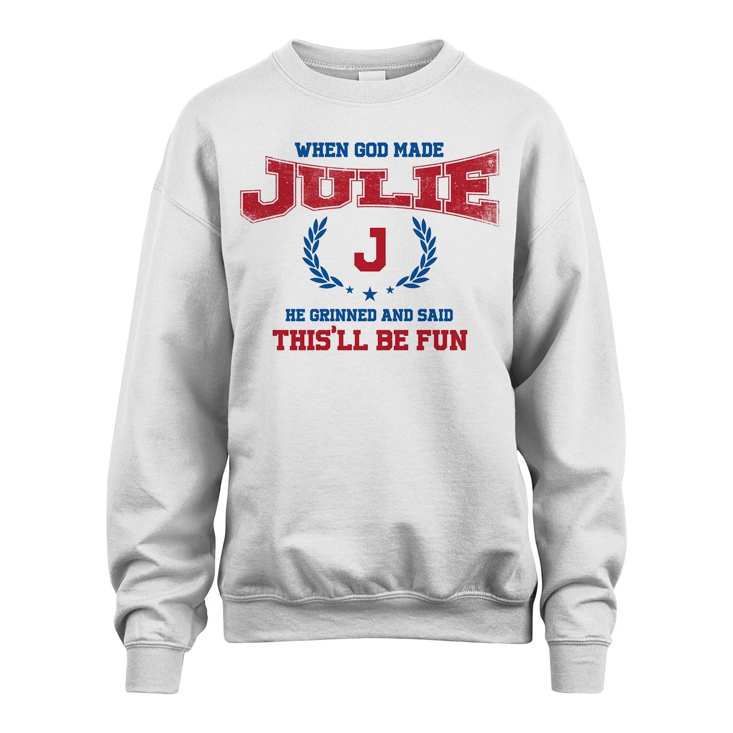 When God Made He Grinned And Said This'll Be Fun Shirt JULIE M1-12