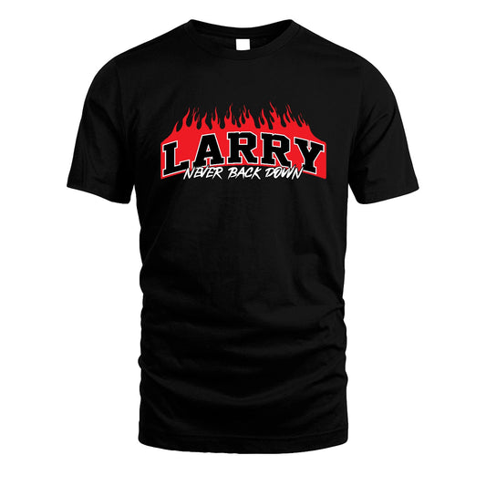 Never Back Down Your Name With Fire Shirt LARRY M1-37