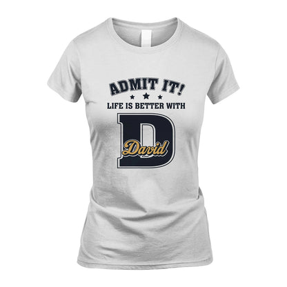 Life Is Better With Your Name Shirt DAVID M1-17