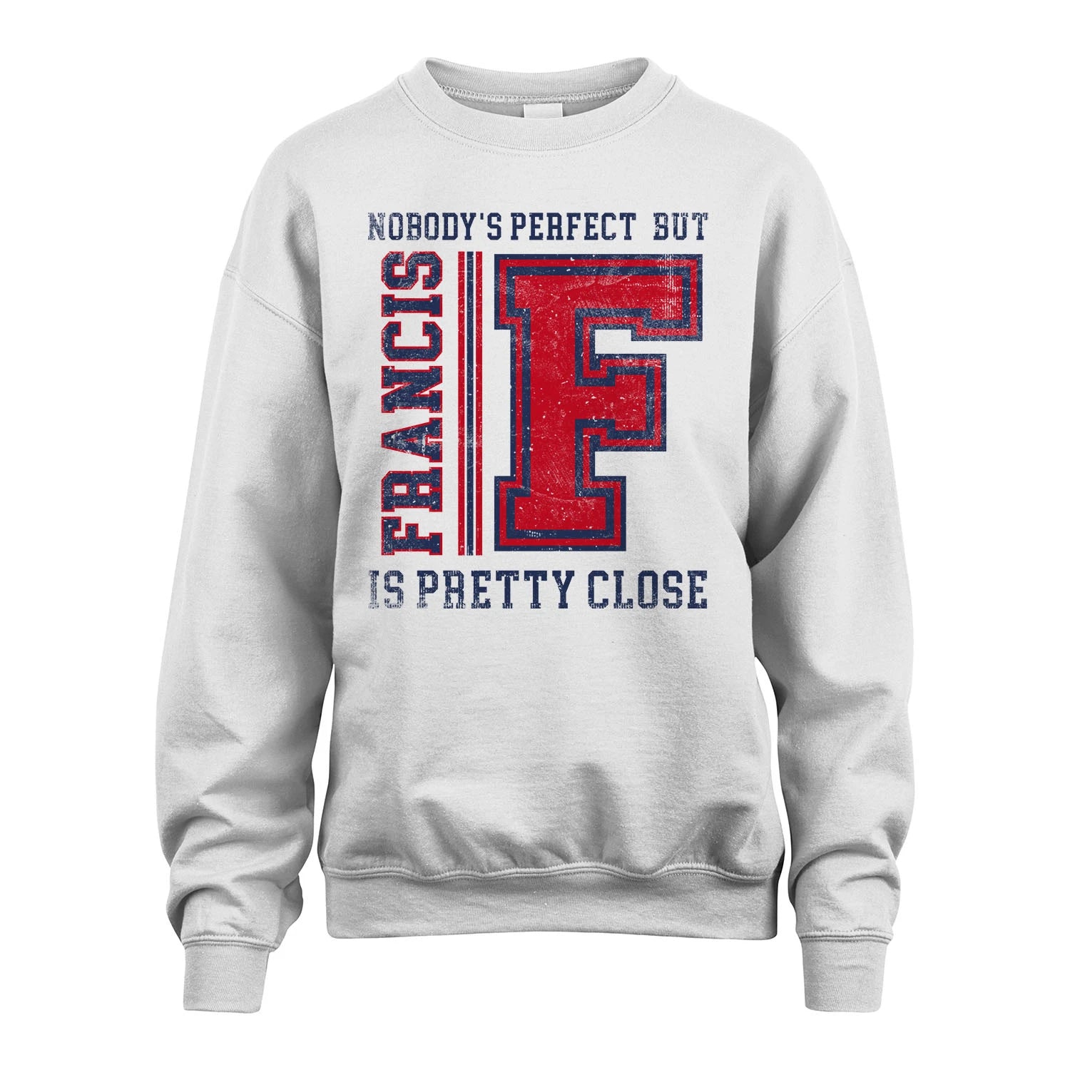 Nobody's Perfect, But Your Name Is Pretty Close FRANCIS M1-21