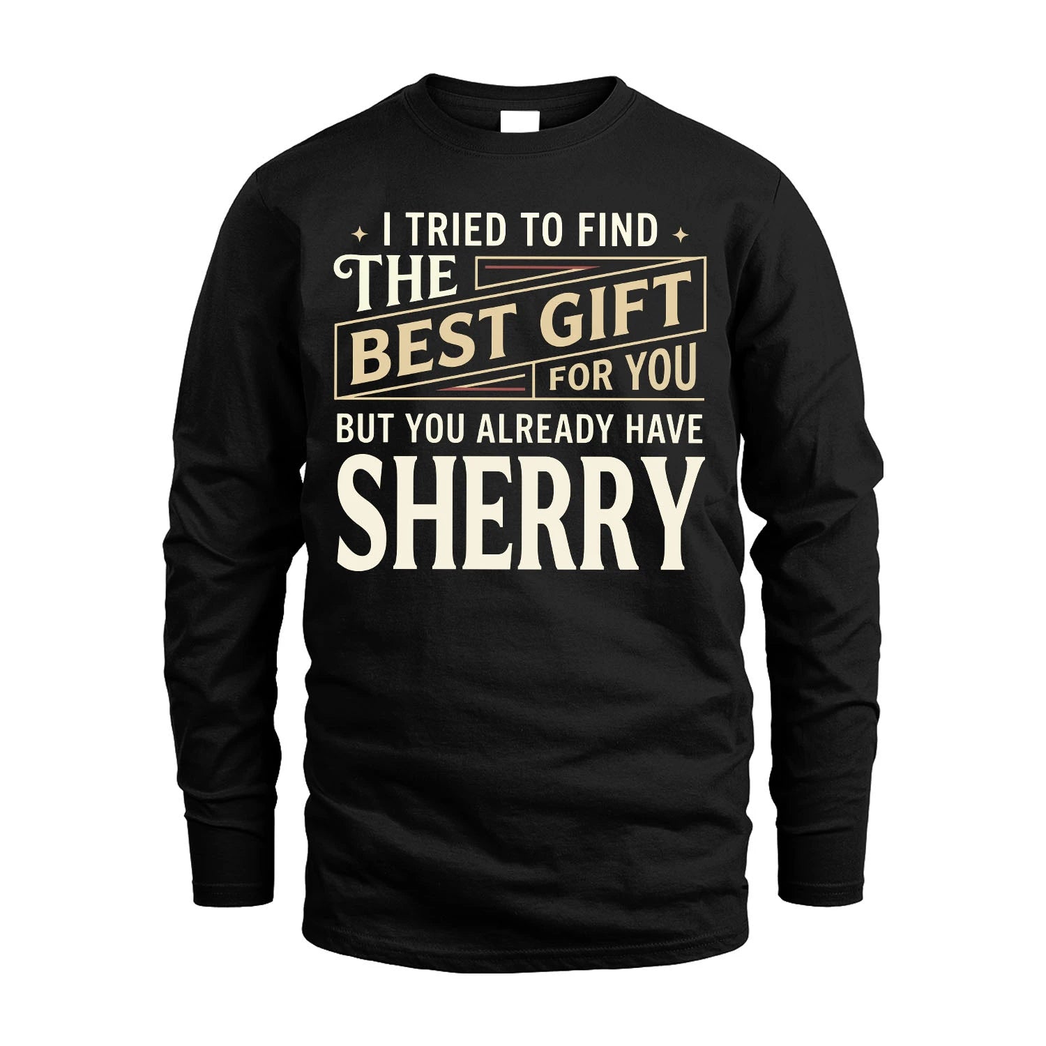 I Tried To Find The Best Gift For You Shirt SHERRY M1-3