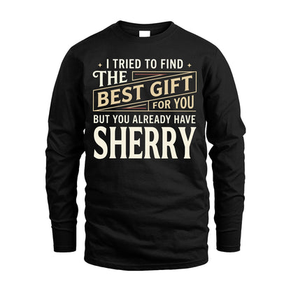 I Tried To Find The Best Gift For You Shirt SHERRY M1-3