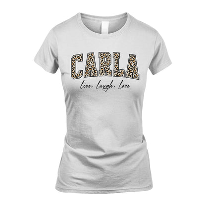 Live Laugh Love Custom Name With Leopard Pattern Shirt CARLA M1-13