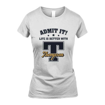 Life Is Better With Your Name Shirt THOMPSON M1-17