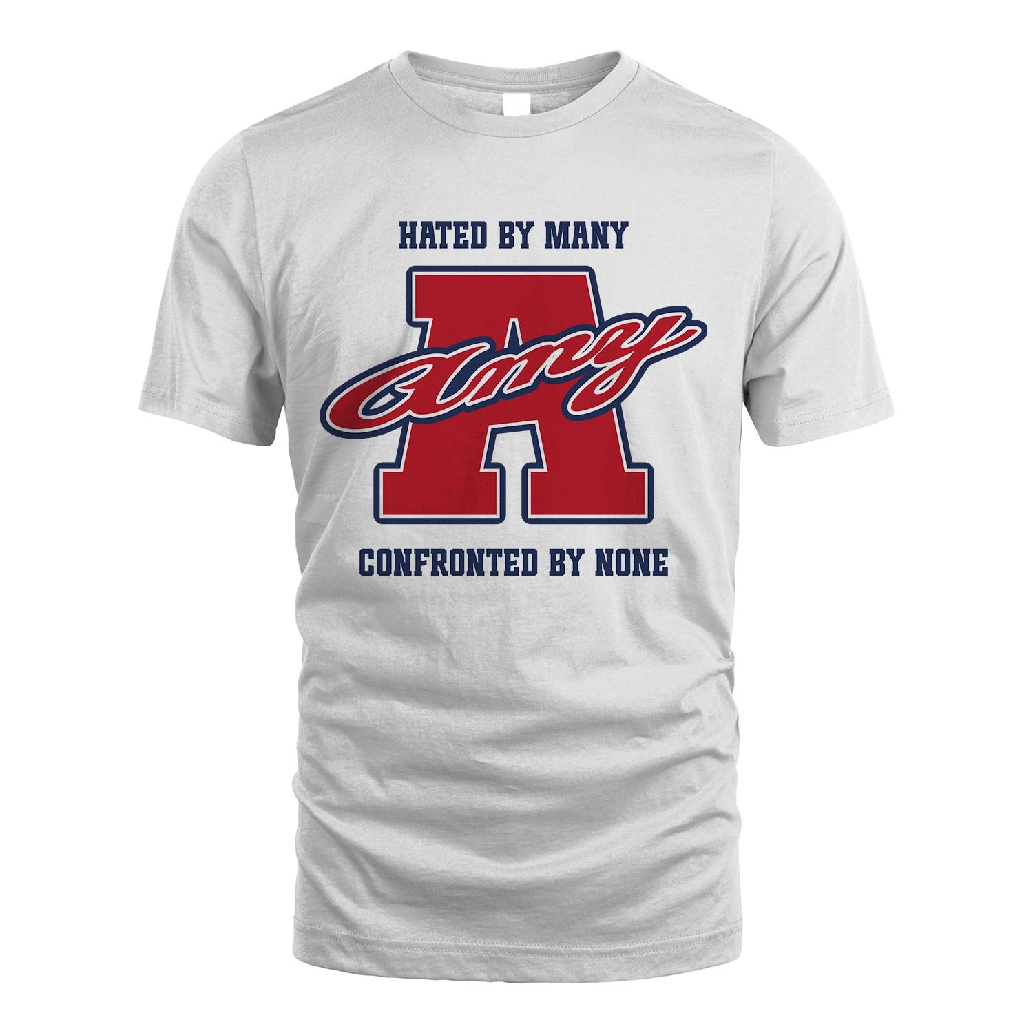 Hated By Many Confronted By None Personalized Name Shirt AMY M1-8