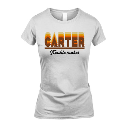 Your Name Trouble Maker Funny Shirt CARTER M1-34