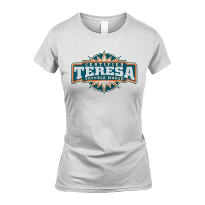 Certified Your Name Trouble Maker Shirt TERESA M1-36