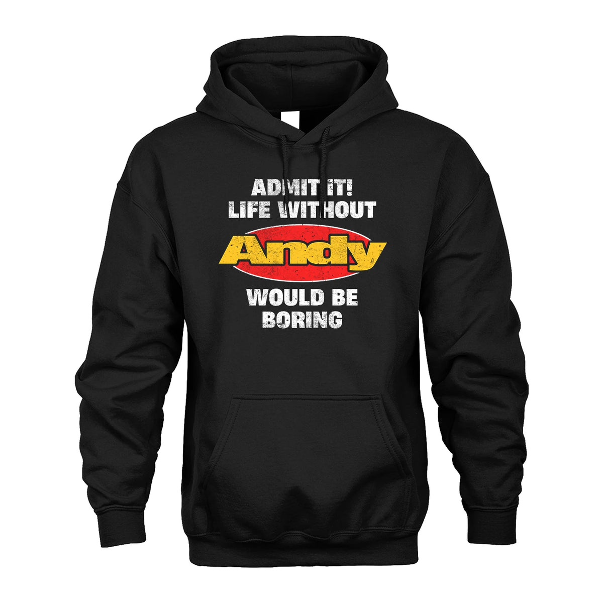 Admit It Life Without Your Name Would Be Boring Funny Custom Shirt ANDY M1-43