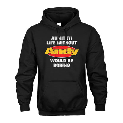 Admit It Life Without Your Name Would Be Boring Funny Custom Shirt ANDY M1-43