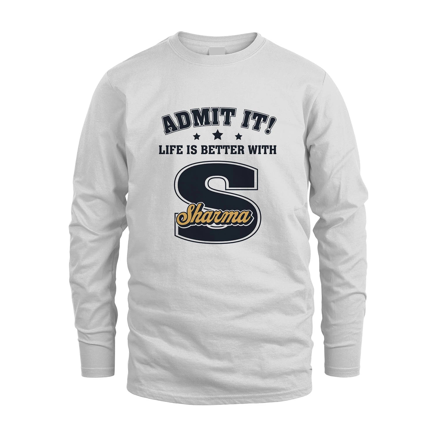 Life Is Better With Your Name Shirt SHARMA M1-17
