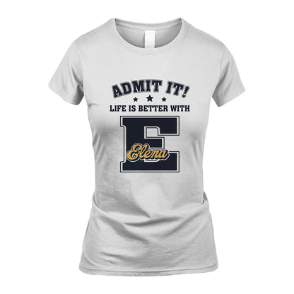 Life Is Better With Your Name Shirt ELENA M1-17