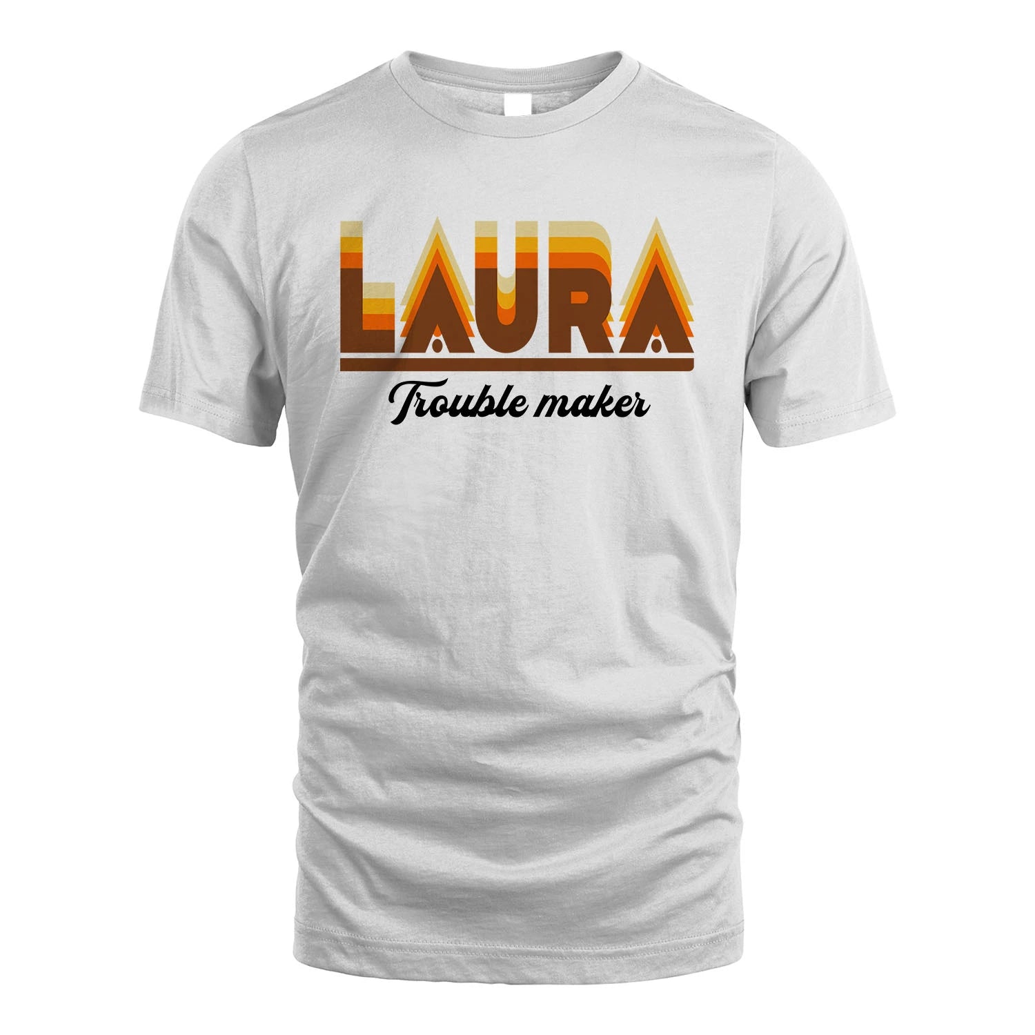 Your Name Trouble Maker Funny Shirt LAURA M1-34