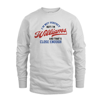 I'm Not Perfect But I'm Your Name And That's Close Enough Shirt WILLIAMS M1-27