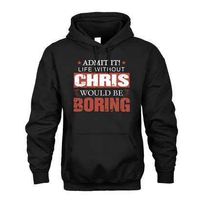Admit It Life Without Your Name Would Be Boring Warning Shirt CHRIS M1-44