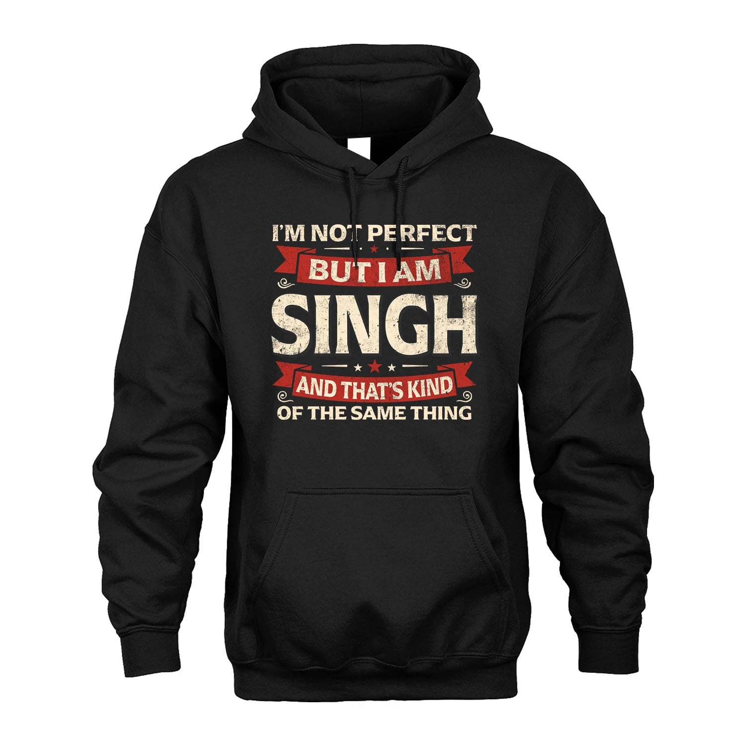 SINGH 13K1-566 I'm Not Perfect But I Am...