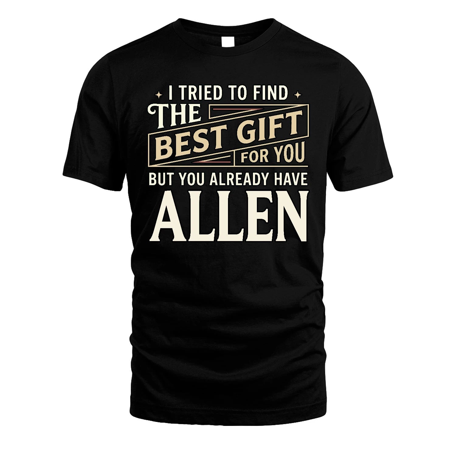 I Tried To Find The Best Gift For You Shirt ALLEN M1-3