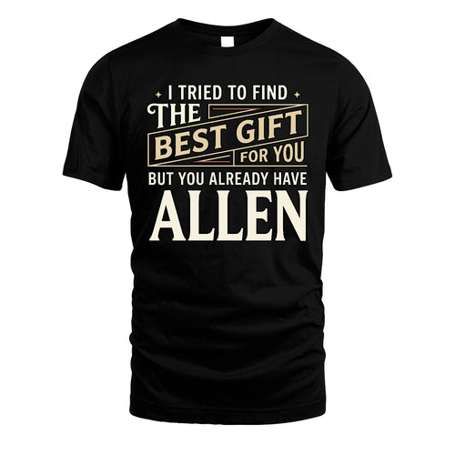I Tried To Find The Best Gift For You Shirt ALLEN M1-3