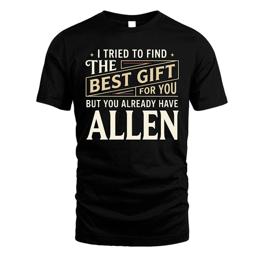 I Tried To Find The Best Gift For You Shirt ALLEN M1-3