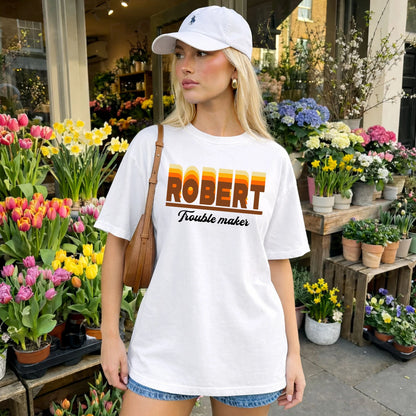 Your Name Trouble Maker Funny Shirt ROBERT M1-34
