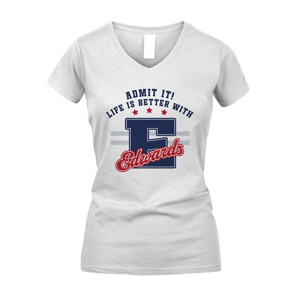 Admit It Life Is Better With Your Name Custom Shirt EDWARDS M1-20