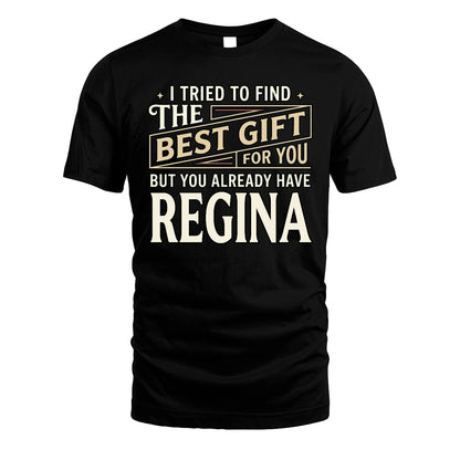 I Tried To Find The Best Gift For You Shirt REGINA M1-3