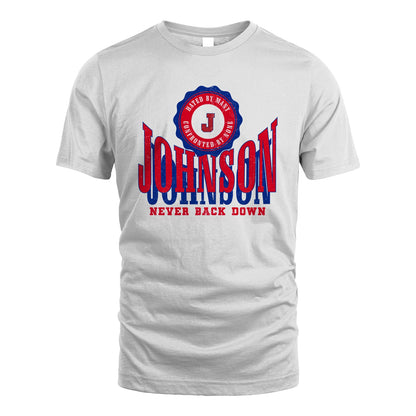 Your Name Never Back Down Shirt JOHNSON M1-33