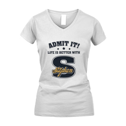 Life Is Better With Your Name Shirt STEPHEN M1-17