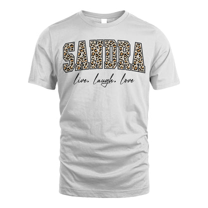 Live Laugh Love Custom Name With Leopard Pattern Shirt SANDRA M1-13