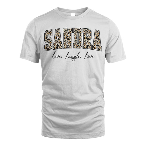 Live Laugh Love Custom Name With Leopard Pattern Shirt SANDRA M1-13
