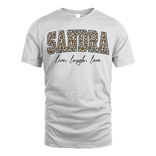 Live Laugh Love Custom Name With Leopard Pattern Shirt SANDRA M1-13