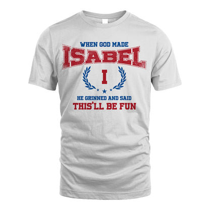 When God Made He Grinned And Said This'll Be Fun Shirt ISABEL M1-12