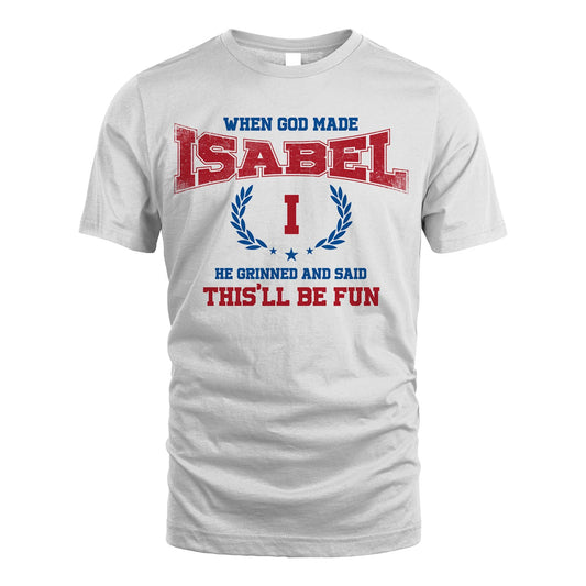 When God Made He Grinned And Said This'll Be Fun Shirt ISABEL M1-12