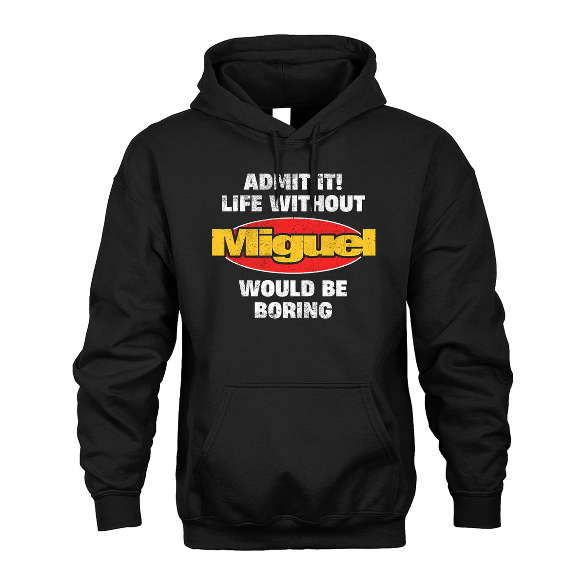 Admit It Life Without Your Name Would Be Boring Funny Custom Shirt MIGUEL M1-43