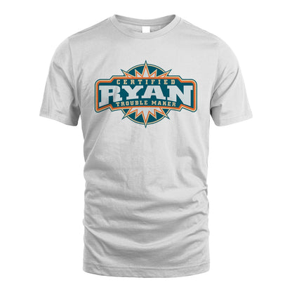 Certified Your Name Trouble Maker Shirt RYAN M1-36