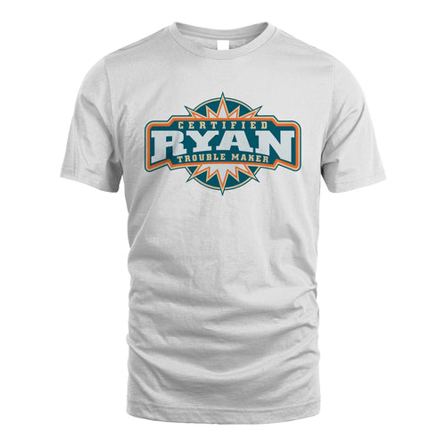 Certified Your Name Trouble Maker Shirt RYAN M1-36