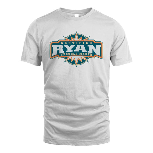 Certified Your Name Trouble Maker Shirt RYAN M1-36