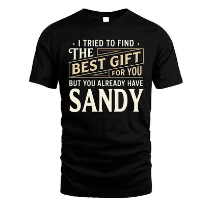 I Tried To Find The Best Gift For You Shirt SANDY M1-3