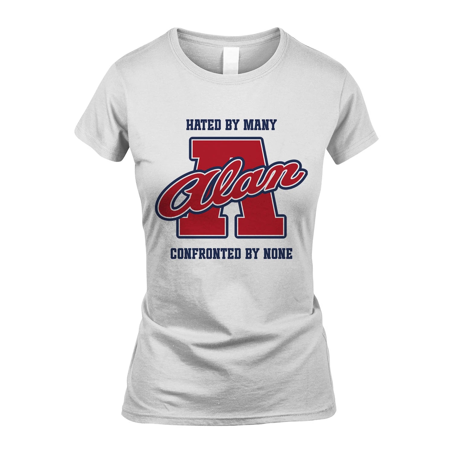 Hated By Many Confronted By None Personalized Name Shirt ALAN M1-8