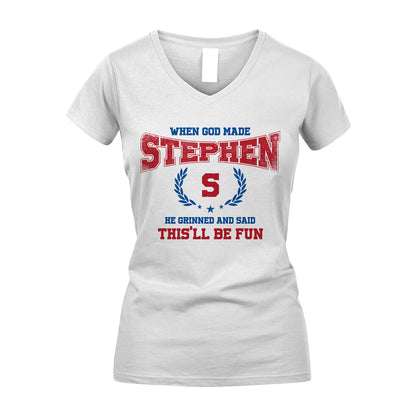 When God Made He Grinned And Said This'll Be Fun Shirt STEPHEN M1-12